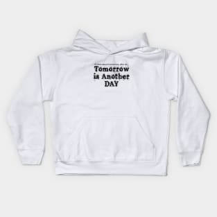 Tomorrow is Another Day Kids Hoodie